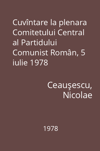 Cuvîntare la plenara Comitetului Central al Partidului Comunist Român, 5 iulie 1978