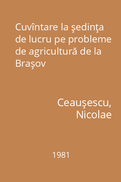 Cuvîntare la şedinţa de lucru pe probleme de agricultură de la Braşov
