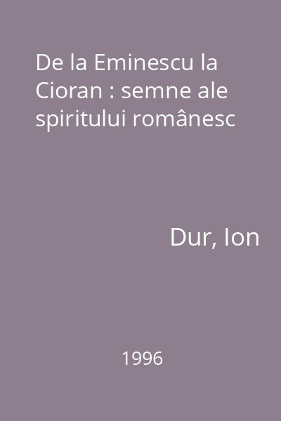De la Eminescu la Cioran : semne ale spiritului românesc