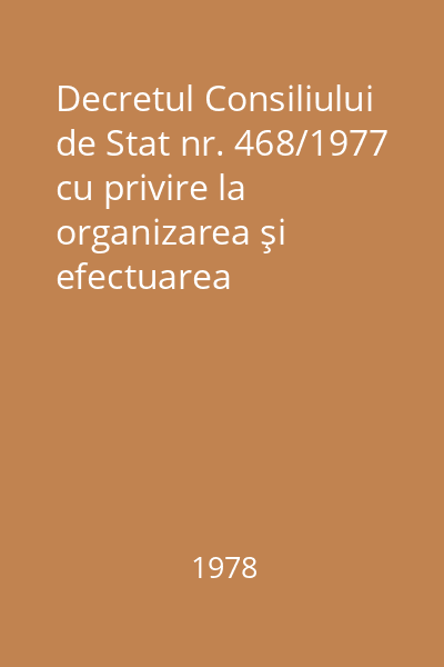 Decretul Consiliului de Stat nr. 468/1977 cu privire la organizarea şi efectuarea transporturilor cu autovehicule