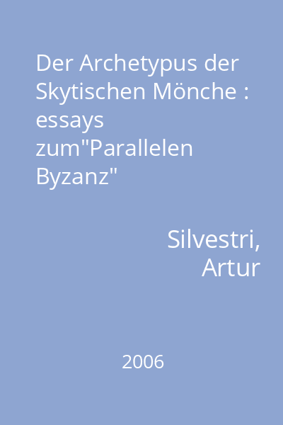 Der Archetypus der Skytischen Mönche : essays zum"Parallelen Byzanz"