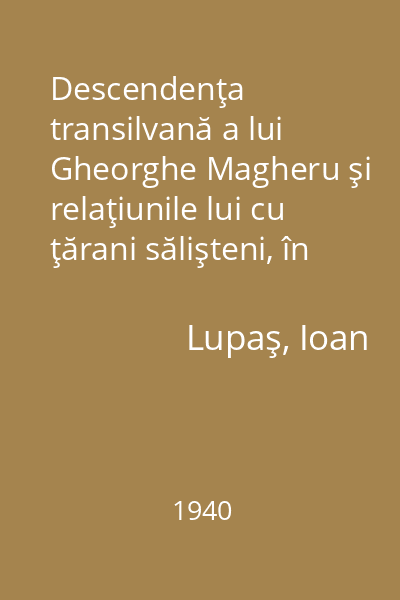Descendenţa transilvană a lui Gheorghe Magheru şi relaţiunile lui cu ţărani sălişteni, în deosebi cu familia lui Dumitru Răcuciu