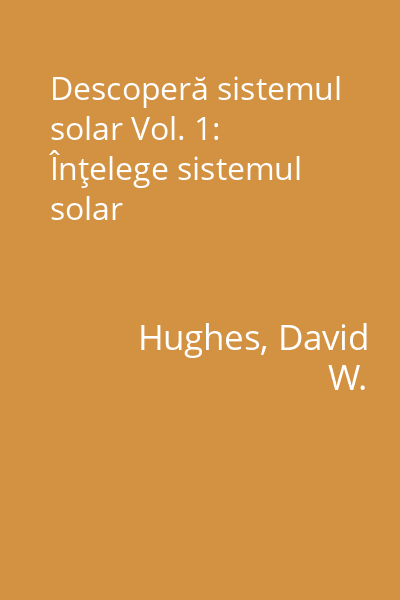 Descoperă sistemul solar Vol. 1: Înţelege sistemul solar