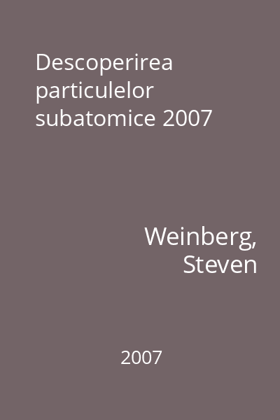 Descoperirea particulelor subatomice 2007