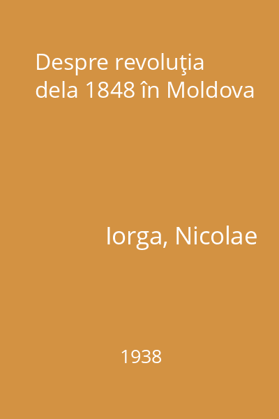 Despre revoluţia dela 1848 în Moldova