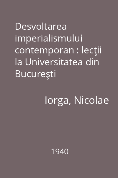 Desvoltarea imperialismului contemporan : lecţii la Universitatea din Bucureşti
