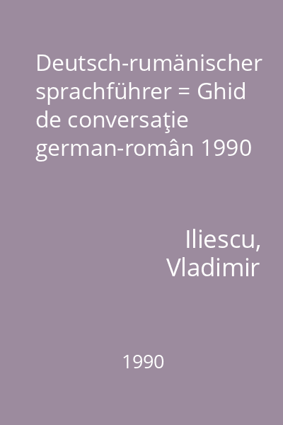Deutsch-rumänischer sprachführer = Ghid de conversaţie german-român 1990