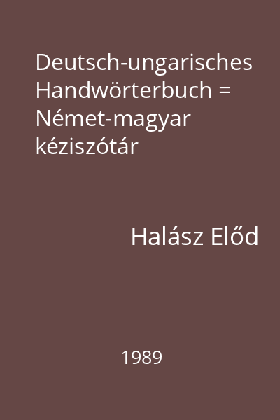 Deutsch-ungarisches Handwörterbuch = Német-magyar kéziszótár