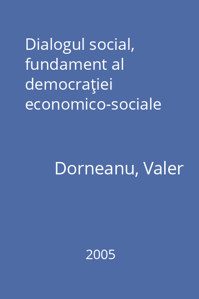 Dialogul social, fundament al democraţiei economico-sociale