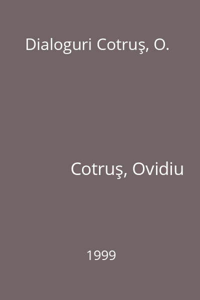 Dialoguri Cotruş, O.