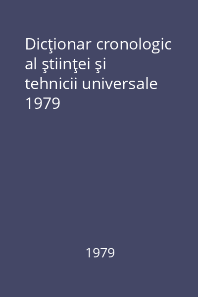Dicţionar cronologic al ştiinţei şi tehnicii universale 1979