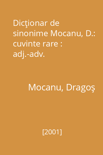 Dicţionar de sinonime Mocanu, D.: cuvinte rare : adj.-adv.