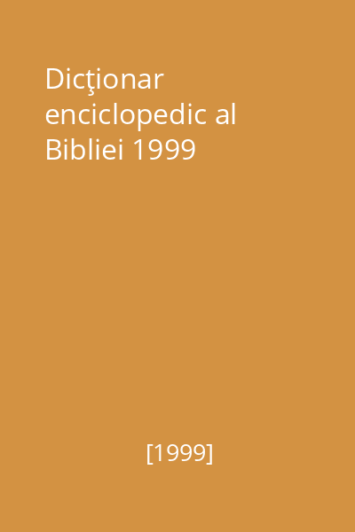 Dicţionar enciclopedic al Bibliei 1999