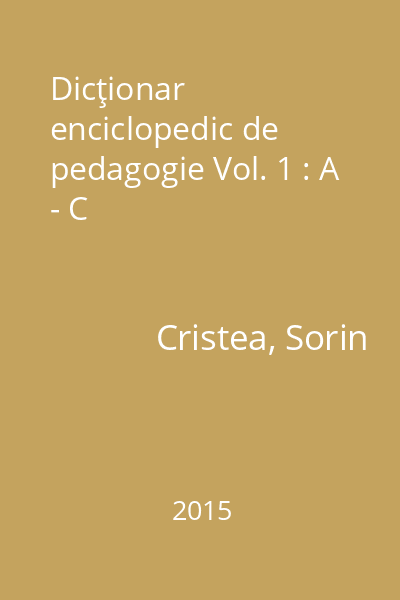 Dicţionar enciclopedic de pedagogie Vol. 1 : A - C