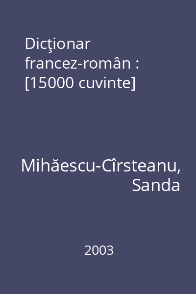 Dicţionar francez-român : [15000 cuvinte]