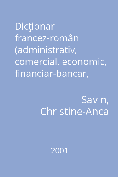 Dicţionar francez-român (administrativ, comercial, economic, financiar-bancar, juridic)