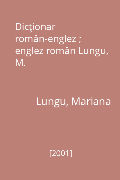 Dicţionar român-englez ; englez român Lungu, M.