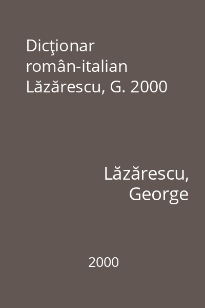 Dicţionar român-italian Lăzărescu, G. 2000