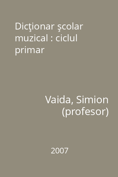 Dicţionar şcolar muzical : ciclul primar
