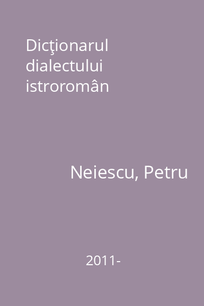 Dicţionarul dialectului istroromân