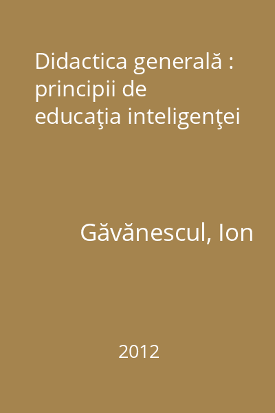Didactica generală : principii de educaţia inteligenţei