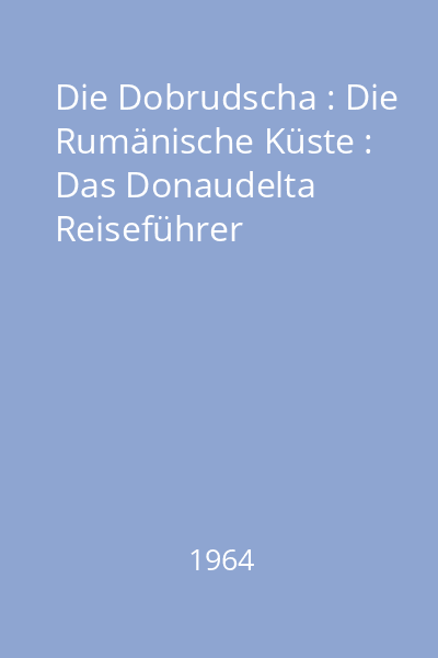 Die Dobrudscha : Die Rumänische Küste : Das Donaudelta Reiseführer