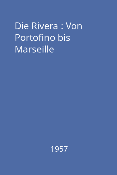 Die Rivera : Von Portofino bis Marseille
