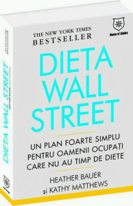 Dieta Wall Street : un plan foarte simplu pentru oamenii ocupaţi care nu au timp de diete