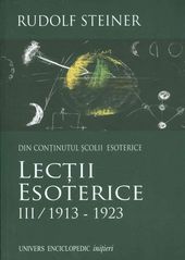 Din conţinutul şcolii esoterice : lecţii esoterice Vol. 3 : 1913 şi 1914