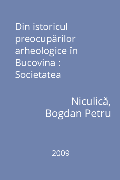 Din istoricul preocupărilor arheologice în Bucovina : Societatea Arheologică Română
