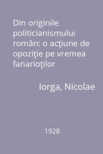Din originile politicianismului român: o acţiune de opoziţie pe vremea fanarioţilor