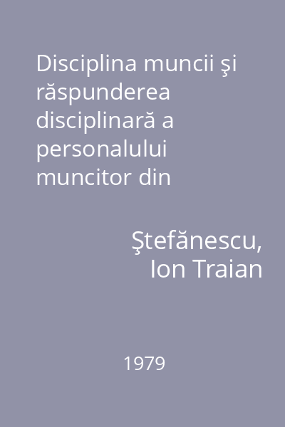 Disciplina muncii şi răspunderea disciplinară a personalului muncitor din unităţile socialiste de stat
