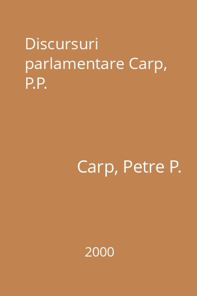 Discursuri parlamentare Carp, P.P.