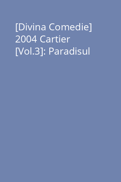 [Divina Comedie] 2004 Cartier [Vol.3]: Paradisul