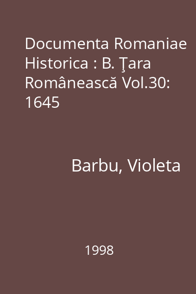 Documenta Romaniae Historica : B. Ţara Românească Vol.30: 1645