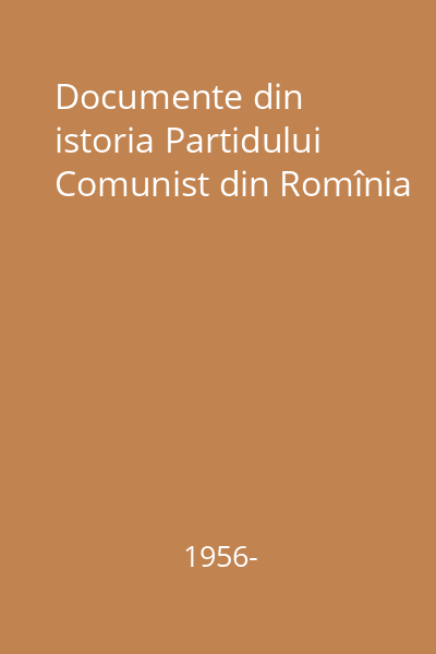 Documente din istoria Partidului Comunist din Romînia