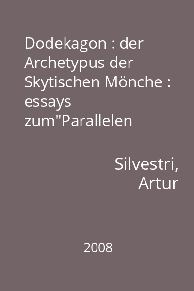 Dodekagon : der Archetypus der Skytischen Mönche : essays zum"Parallelen Byzanz"