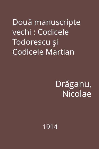 Două manuscripte vechi : Codicele Todorescu şi Codicele Martian