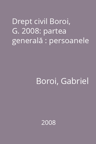 Drept civil Boroi, G. 2008: partea generală : persoanele