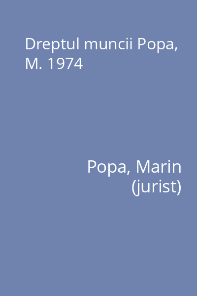 Dreptul muncii Popa, M. 1974
