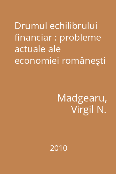 Drumul echilibrului financiar : probleme actuale ale economiei româneşti