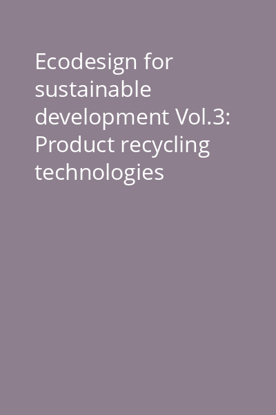 Ecodesign for sustainable development Vol.3: Product recycling technologies [înregistrare pe CD]