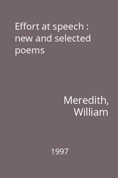 Effort at speech : new and selected poems