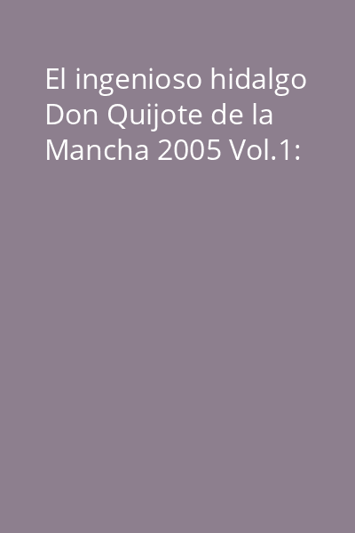 El ingenioso hidalgo Don Quijote de la Mancha 2005 Vol.1: