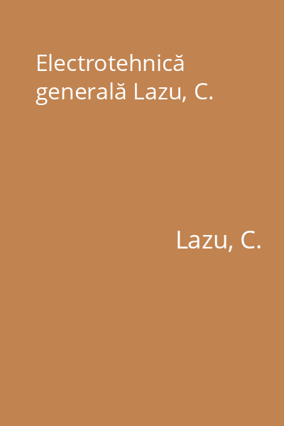 Electrotehnică generală Lazu, C.