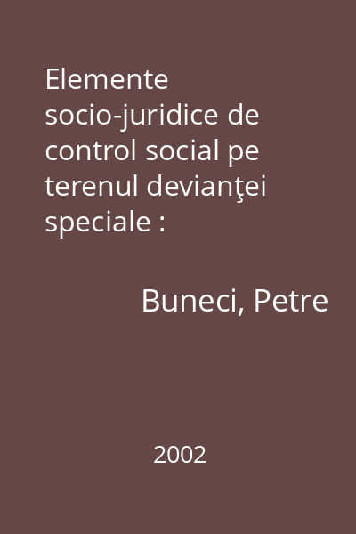 Elemente socio-juridice de control social pe terenul devianţei speciale : perspectivă socio-juridică şi psihologică asupra lumii interlope şi crimei organizate