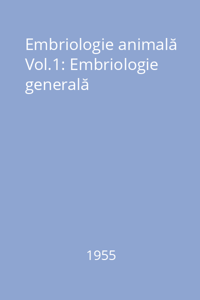 Embriologie animală Vol.1: Embriologie generală