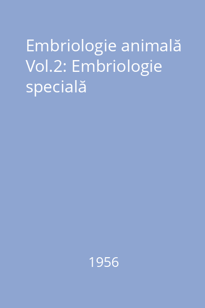 Embriologie animală Vol.2: Embriologie specială