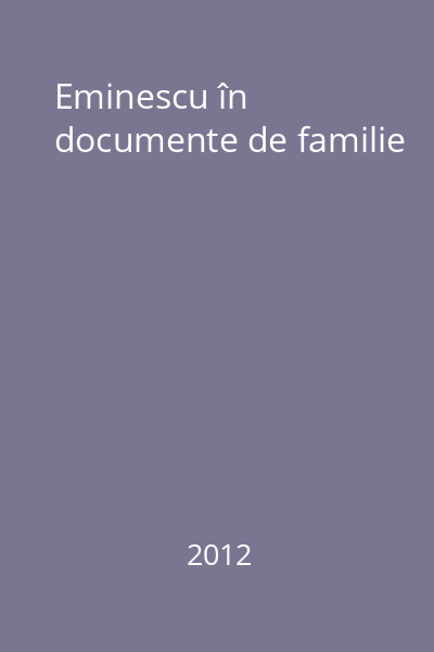 Eminescu în documente de familie