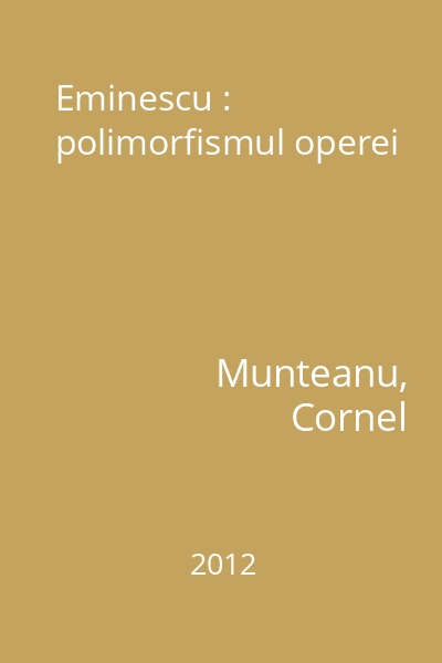 Eminescu : polimorfismul operei